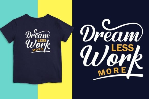 Dream Less Work More T-Shirt Design Review for Real Projects