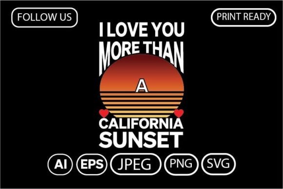 I LOVE YOU MORE THAN A CALIFORNIA SUNSET
