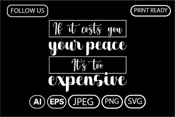 If It Costs You Your Peace It's Too