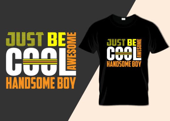 Just Be Cool Awesome Handsome Boy Shirt