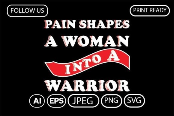Pain Shapes a Woman into a Warrior