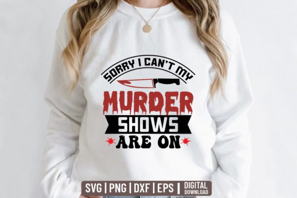 Sorry I Can't, My Murder Shows Are On