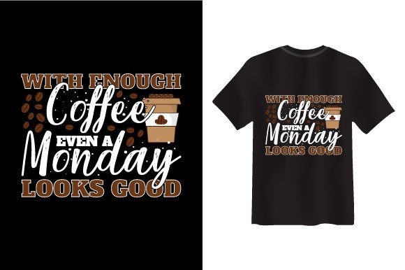 With Enough Coffee T-shirt Design Review