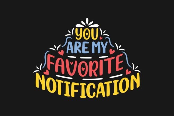 You Are My Favorite Notification